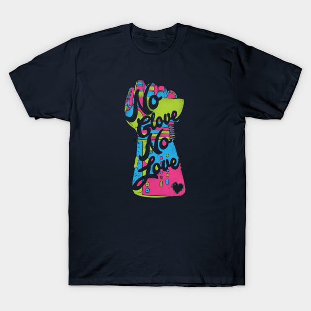 No Glove, No Love. T-Shirt by Gintron